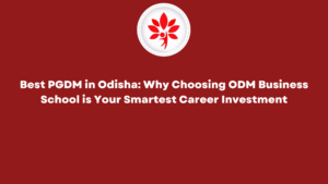 Best PGDM in Odisha Why Choosing ODM Business School is Your Smartest Career Investment Best PGDM in Odisha Why Choosing ODM Business School is Your Smartest Career Investment