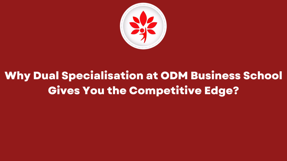 Why Dual Specialisation at ODM Business School Gives You the Competitive Edge