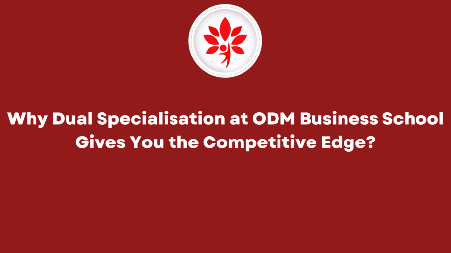 Why Dual Specialisation at ODM Business School Gives You the Competitive Edge